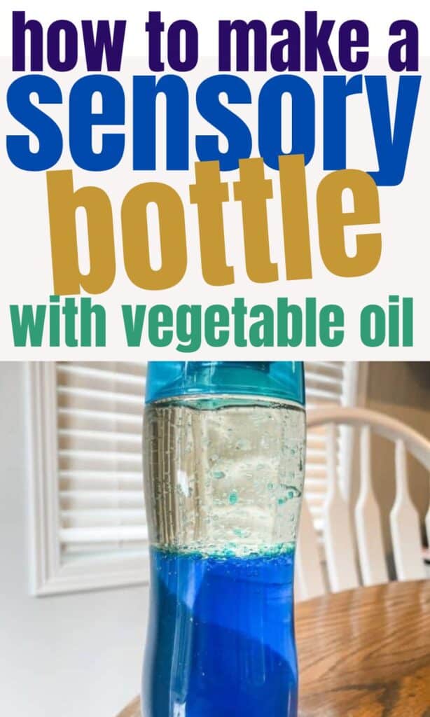 A sensory bottle made with a plastic water bottle, blue tap water, and vegetable oil. The text over the image reads, "how to make a sensory bottle with vegetable oil:.